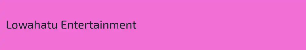 Lowahatu Entertainment